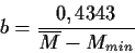 \begin{displaymath}b = \frac{0,4343}{\overline{M} - M_{min}} \end{displaymath}